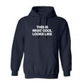 thumbnail image 1 of This Is What Cool Looks Like Sarcastic Novelty Gift Idea Adult Humor Funny Men's Hoodies, 1 of 1