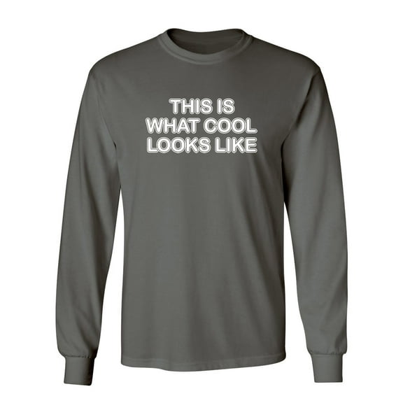 This Is What Cool Looks Like Sarcastic Novelty Gift Idea Adult Humor Funny Men's Long Sleeve Shirts