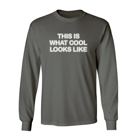 This Is What Cool Looks Like Sarcastic Novelty Gift Idea Adult Humor Funny Men's Long Sleeve Shirts