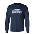 thumbnail image 1 of This Is What Cool Looks Like Sarcastic Novelty Gift Idea Adult Humor Funny Men's Long Sleeve Shirts, 1 of 3
