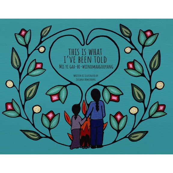 This Is What I've Been Told: MII Yi Gaa-Bi-Wiindmaagooyaan, (Paperback)