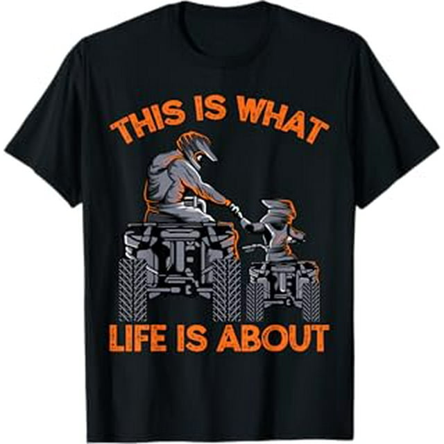 This Is What Life Is About Quad Bike Father Son ATV TShirt