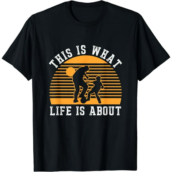 This Is What Life Is About Soccer Football Player Son Father T-Shirt