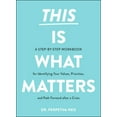 thumbnail image 1 of This Is What Matters: A Step-By-Step Workbook for Identifying Your Values, Priorities, and Path Forward After a Crisis, (Paperback), 1 of 1