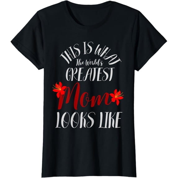 This Is What World's Greatest Mom Looks Like Mom Mothers Day T-Shirt