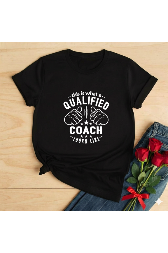 This Is What a Qualified Coach Looks Like Funny Job Pride Sport Unisex T-Shirt V17732 ,up to size 5XL