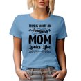 thumbnail image 1 of This Is What an Amazing Mom Looks Like, Mother's Day or Birthday, Baby Blue T-Shirt, Medium, 1 of 5