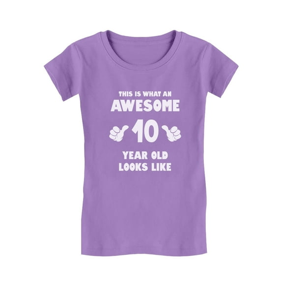 This Is What an Awesome 10 Year Old Looks Like Girls' Fitted Kids T-Shirt L (9-10) Lavender