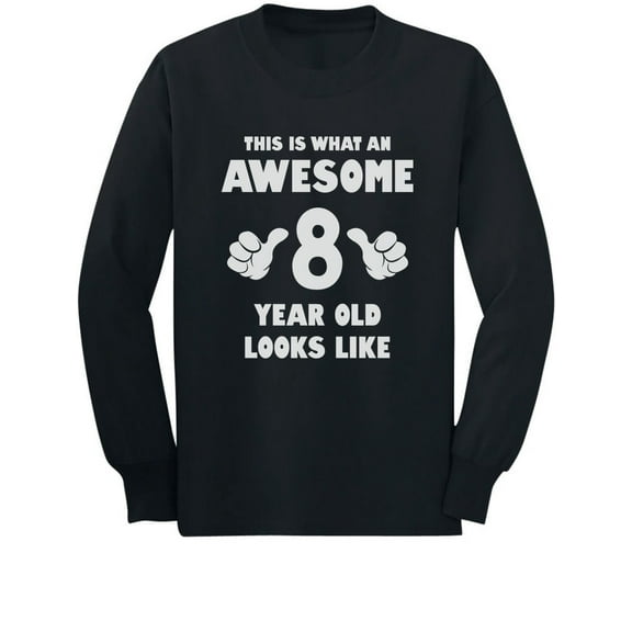 This Is What an Awesome 8 Year Old Looks Like Youth Kids Long Sleeve T-Shirt Large Black