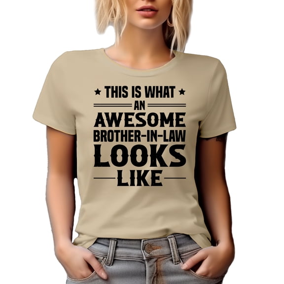 This Is What an Awesome Brother-In-Law Looks Like, Tan T-Shirt, Medium