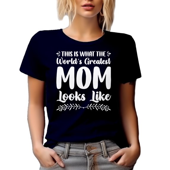 This Is What the World's Greatest Mom Looks Like - Mother's Day or Mom's Birthday, Navy Blue T-Shirt, Small