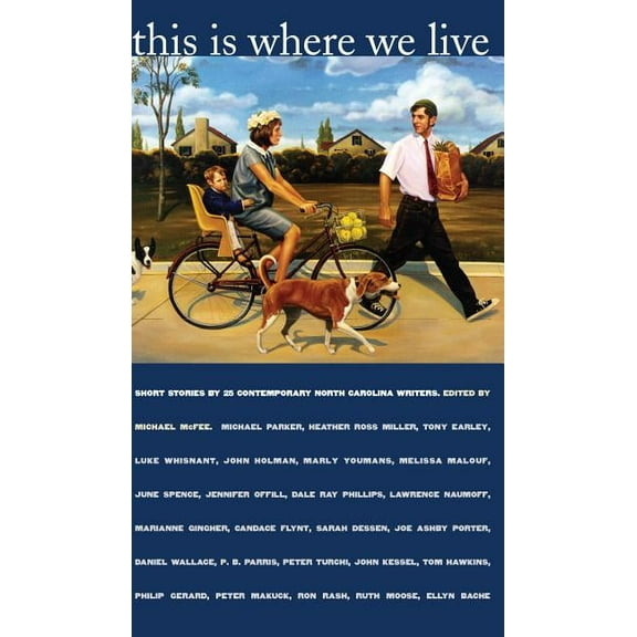 This Is Where We Live: Short Stories by 25 Contemporary North Carolina Writers, (Paperback)