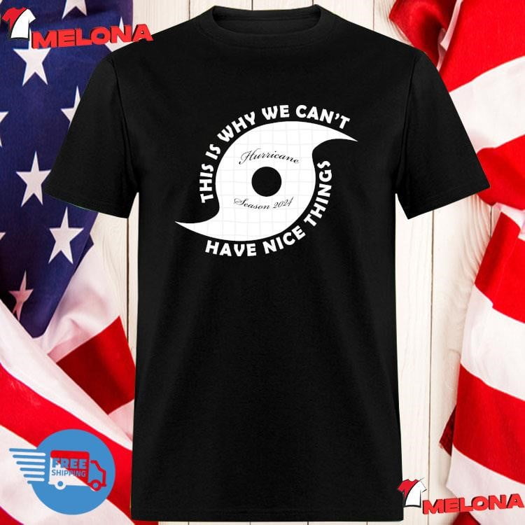 This Is Why We Cant Have Nice Things Hurricane Season 2024 I Survived