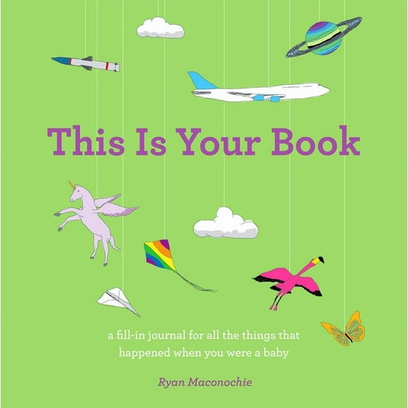 This Is Your Book, a Fill-In Journal for All the Things That Happened When You Were a Baby (Hardcover)