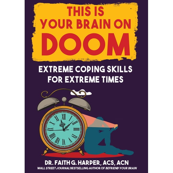 This Is Your Brain on Doom: Extreme Coping Skills for Extreme Times, (Paperback)
