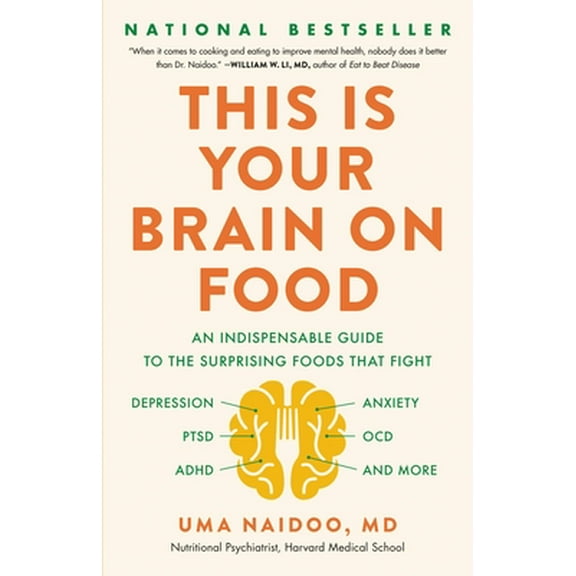 Pre-Owned This Is Your Brain on Food : An Indispensable Guide to the Surprising Foods That Fight Depression, Anxiety, PTSD, OCD, ADHD, and More 9780316536820 Used