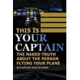 thumbnail image 1 of This Is Your Captain: The Naked Truth about the Person Flying Your Plane (Paperback), 1 of 1