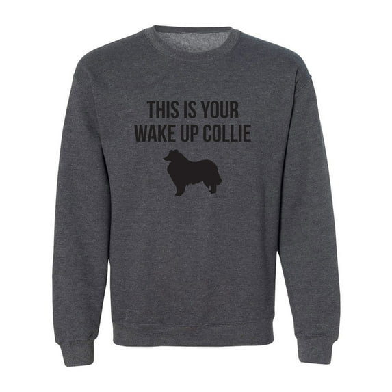 This Is Your Wake Up Collie Crewneck Sweatshirt