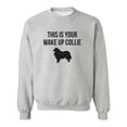 thumbnail image 1 of This Is Your Wake Up Collie Crewneck Sweatshirt, 1 of 4