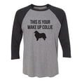 thumbnail image 1 of This Is Your Wake Up Collie Unisex 3/4 Sleeve Baseball Raglan Tee, 1 of 2