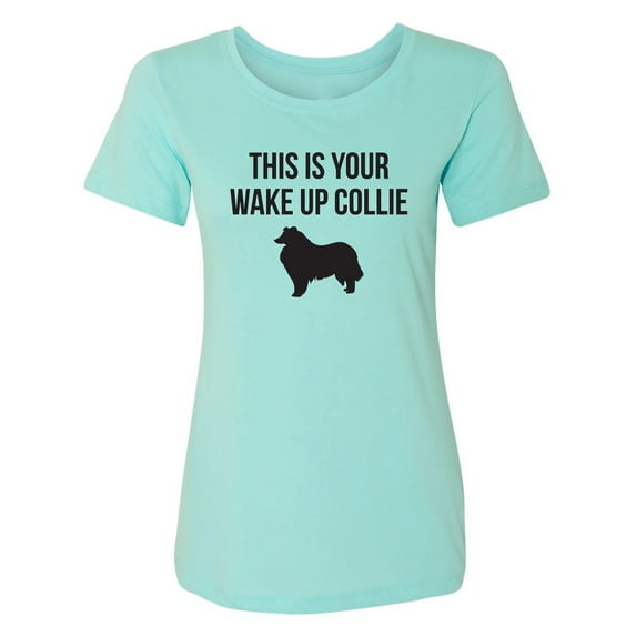 This Is Your Wake Up Collie Womens crewneck tee