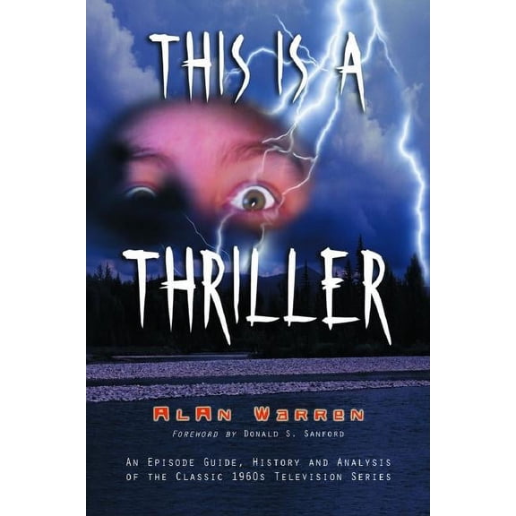 This Is a Thriller: An Episode Guide, History and Analysis of the Classic 1960s Television Series, (Paperback)