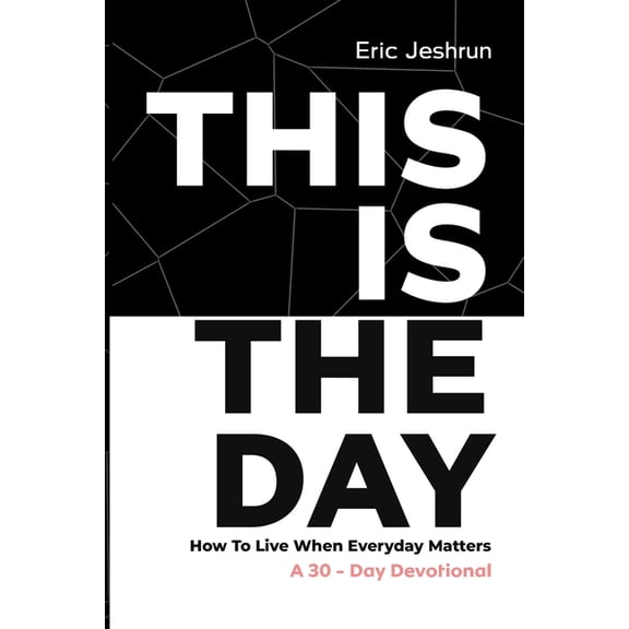 This Is the Day: How to Live When Every Day Matters, (Paperback)
