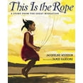 thumbnail image 1 of Pre-Owned This Is the Rope: A Story from the Great Migration (Hardcover) 0399239863 9780399239861, 1 of 1