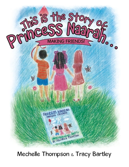 This is the story of: Princess Naarah...: Making Friends!, (Paperback ...
