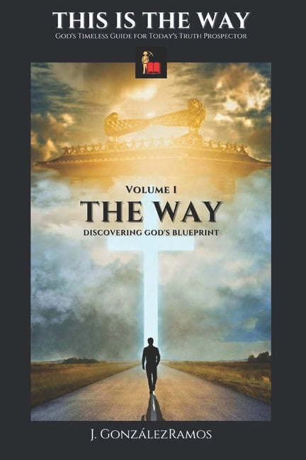 This Is the Way: God's Timeless Guide fo The Way: Discovering God's Blueprint, Book 1, (Paperback)