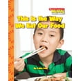 thumbnail image 1 of Pre-Owned This Is the Way We Eat Our Food (Library Binding) 0531213390 9780531213391, 1 of 1