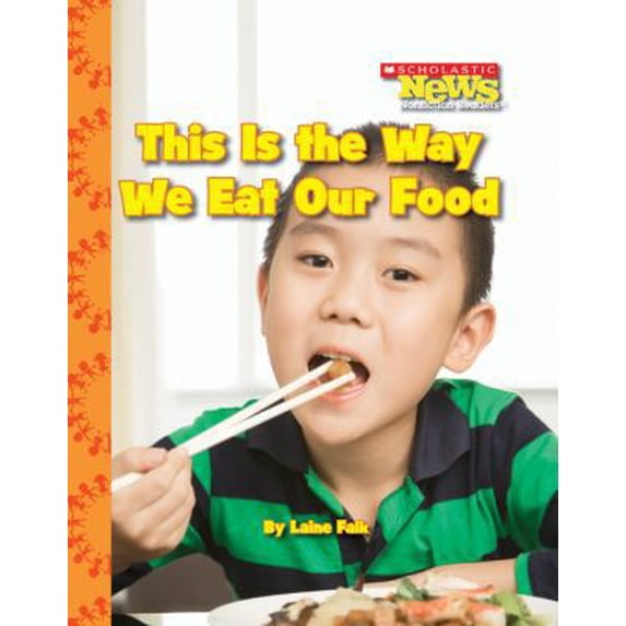 Pre-Owned This Is the Way We Eat Our Food (Scholastic News Nonfiction Readers: Kids Like Me) (Paperback) 0531214397 9780531214398