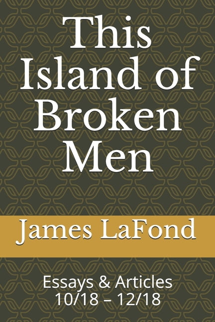 This Island of Broken Men : Essays & Articles 10/18 - 12/18 (Paperback)