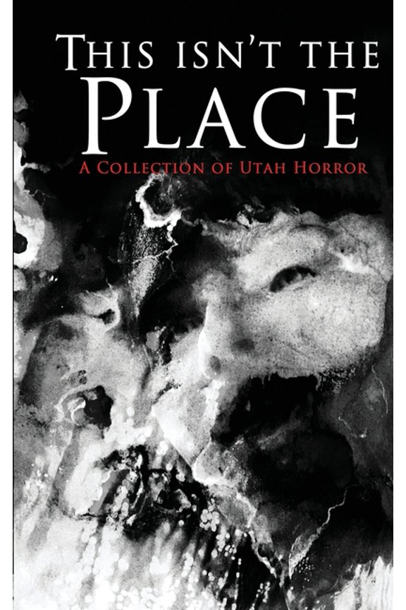 This Isn't the Place: A Collection of Utah Horror, (Paperback)