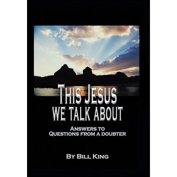 This Jesus We Talk About: Answers to Questions from a Doubter (Hardcover)