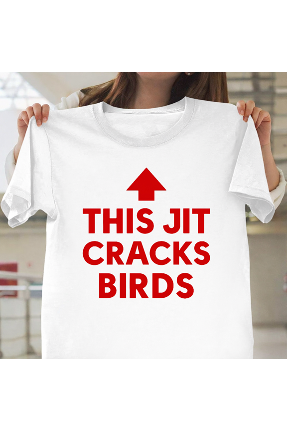 This Jit Cracks Birds Funny Retro Meme Humor Style Unisex T-Shirt, S-3XL