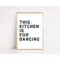 thumbnail image 1 of This Kitchen Is For Dancing Sign Kitchen Decor Kitchen Minimalist Typography Print Wall Art, Modern Wall Decor, 16x24 UNFRAMED, 1 of 2