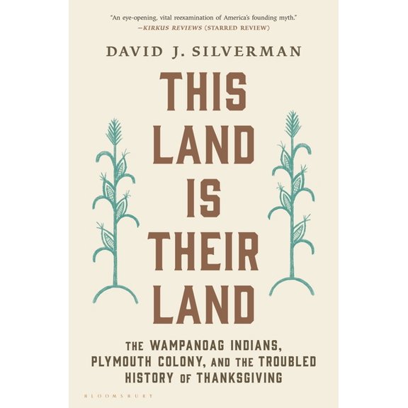This Land Is Their Land : The Wampanoag Indians, Plymouth Colony, and the Troubled History of Thanksgiving (Paperback)