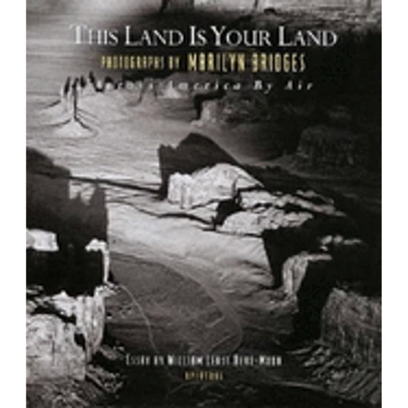 This Land Is Your Land: Across America by Air (Hardcover) by Marilyn Bridges, William Least Heat Moon
