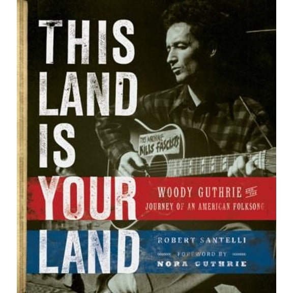 Pre-Owned This Land Is Your Land : Woody Guthrie and the Journey of an American Folk Song (Hardcover) 9780762443284