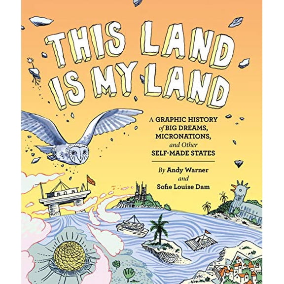 Pre-Owned This Land Is My Land : A Graphic History of Big Dreams, Micronations, and Other Self-Made States (Paperback) 9781452170183
