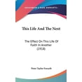 thumbnail image 1 of This Life And The Next: The Effect On This Life Of Faith In Another  1918   Hardcover  1120976189 9781120976185 Peter Taylor Forsyth, 1 of 1