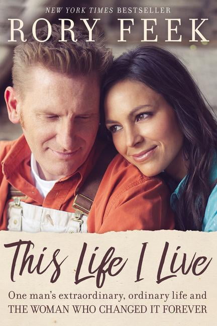 RORY FEEK This Life I Live: One Man's Extraordinary, Ordinary Life and the Woman Who Changed It Forever (Paperback)