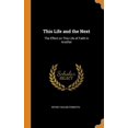 thumbnail image 1 of This Life and the Next: The Effect on This Life of Faith in Another Hardcover 0342905600 9780342905607 Peter Taylor Forsyth, 1 of 1