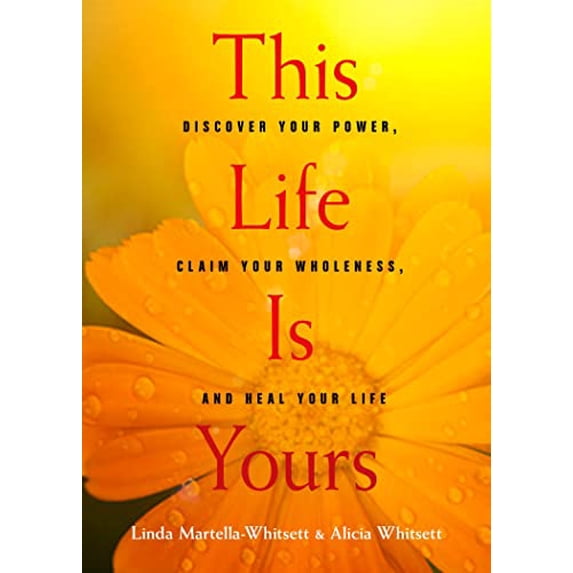 Pre-Owned This Life Is Yours: Discover Your Power, Claim Your Wholeness, and Heal Your Life (Paperback) 1642970131 9781642970135