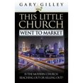thumbnail image 1 of This Little Church Went to Market : The Church in the Age of Entertainment, 1 of 1