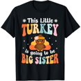 thumbnail image 1 of This Little Turkey Is Going To Be A Big Sister Thanksgiving T-Shirt, 1 of 4