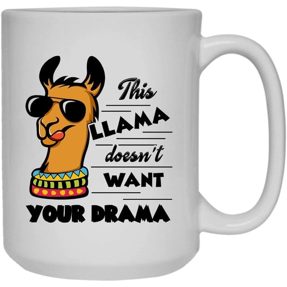 This Llama Doesn't Want Your Drama Mugs, Coffee Mug, Coffee Mug Handle 15 oz