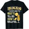 This Long Island Iced Tea Tastes Drink Alcohol Cocktail Tee