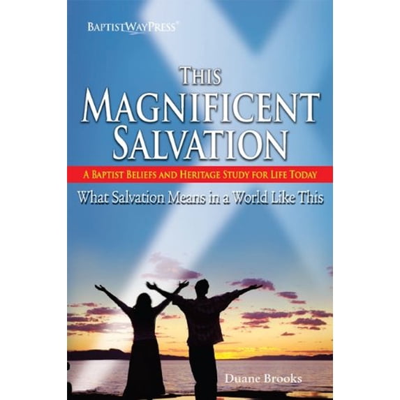 Pre-Owned This Magnificent Salvation, A Baptist Beliefs and Heritage Study for Life Today (Paperback) 1934731471 9781934731475